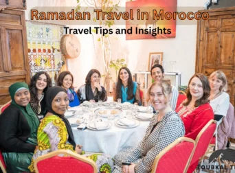 Ramadan Travel in Morocco 2025 Travel Tips and Insights